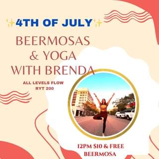 Join us this ✨4th of July✨ for a special Beermosas & Yoga class with Brenda!  Cl